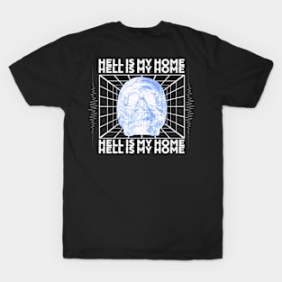 HELL IS MY HOME T-Shirt